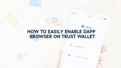 How to Easily Enable Dapp Browser on Trust Wallet